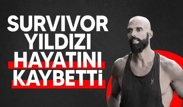 Survivor yarışmacısı ve oyuncu Hasan Yalnızoğlu hayatını kaybetti