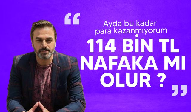 Ufuk Özkan'ın nafaka isyanında bulundu