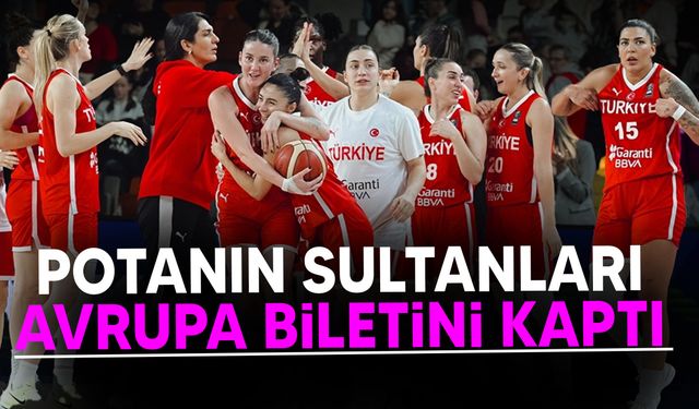 A Milli Kadın Basketbol Takımı 11. kez Avrupa Şampiyonası'na katılma hakkı elde etti