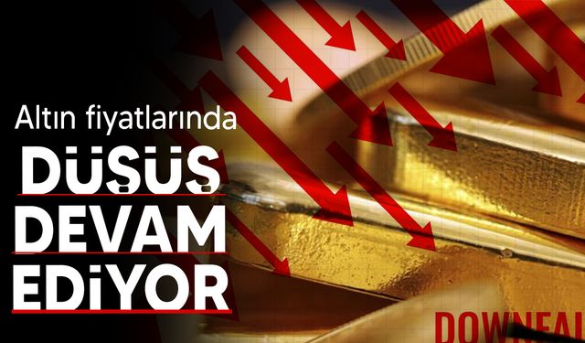 Altın fiyatlarında düşüş devam ediyor