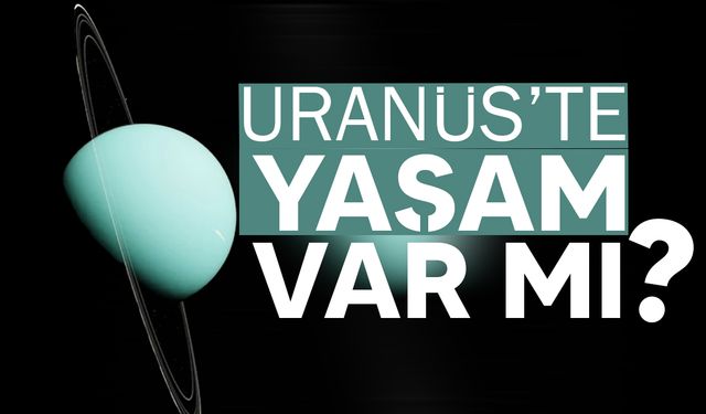 Bilim insanları, Uranüs'te yaşamı destekleyebilecek okyanusların varlığına işaret etti