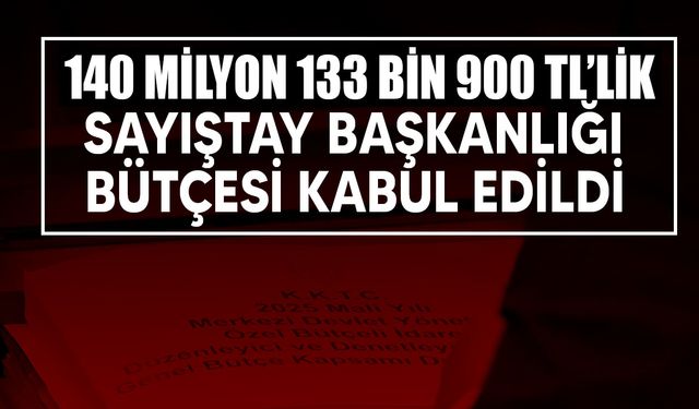 Sayıştay Başkanlığı bütçesi oy birliğiyle onaylandı