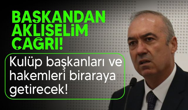 Sertoğlu, hakemleri ve kulüpleri bir araya getiriyor!