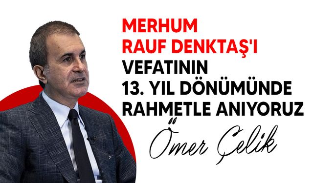 AK Parti Genel Başkan Yardımcısı Çelik, Kurucu Cumhurbaşkanı Denktaş'ı andı