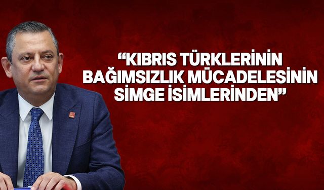 CHP Genel Başkanı Özel, Kurucu Cumhurbaşkanı Denktaş'ı andı