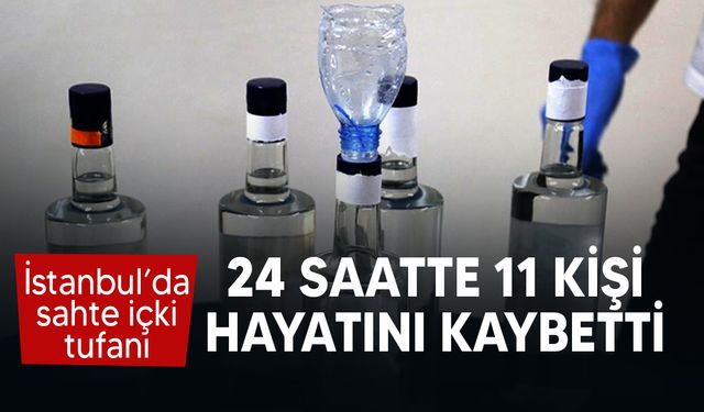 İstanbul’da 11 kişi sahte alkolden can verdi