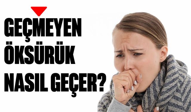 Geçmeyen öksürükten kurtulmanın yolları