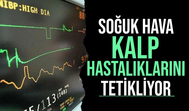 Soğuk hava kalp hastalıklarını tetikleyebilir