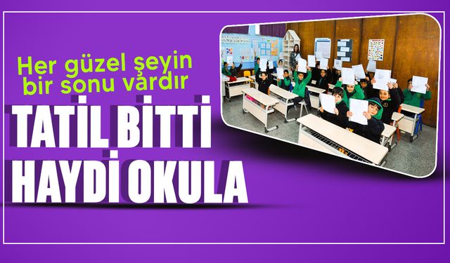 Şubat tatili pazar günü bitiyor, okullar pazartesi açılıyor