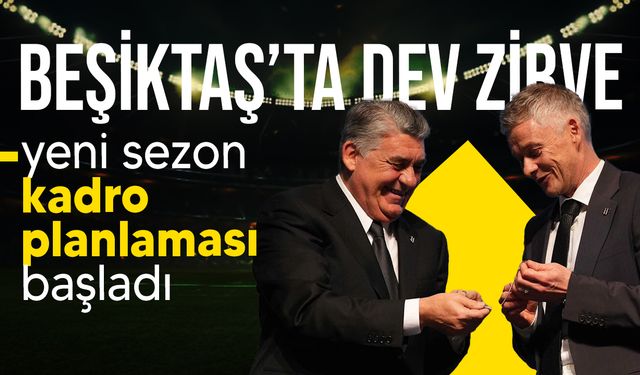 Beşiktaş'ta yeni sezon öncesi planlama yapıldı