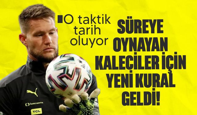 IFAB, kalecilerle ilgili kuralın değişme nedenlerini açıkladı