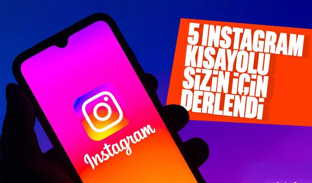 Her Android kullanıcısının bilmesi gereken 5 Instagram kısayolu