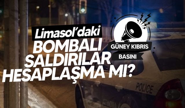 Limasol’da yaşanan bombalı saldırıların kan davasına dönüştüğünde şüpheleniliyor!