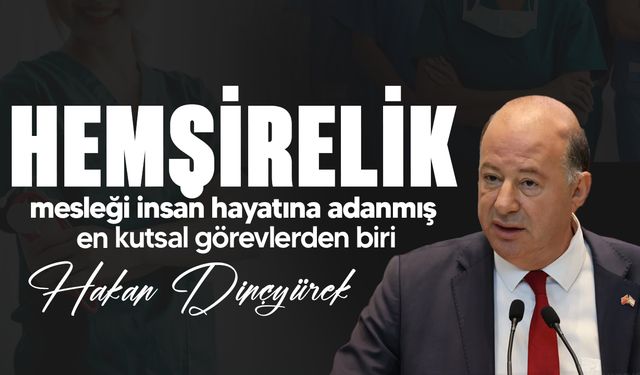 Sağlık Bakanı Dr. Hakan Dinçyürek’ten Dünya Hemşireler Günü Mesajı