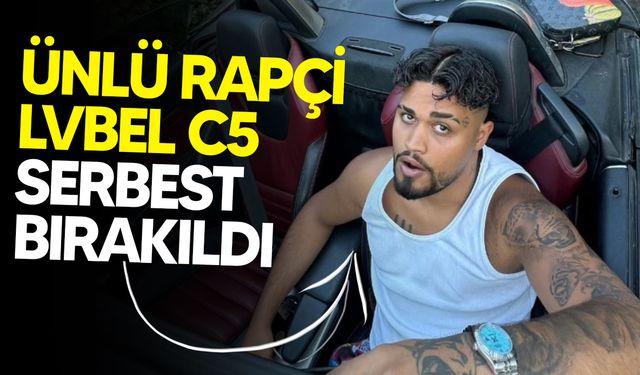 Ünlü rapçi Lvbel C5'e tahliye