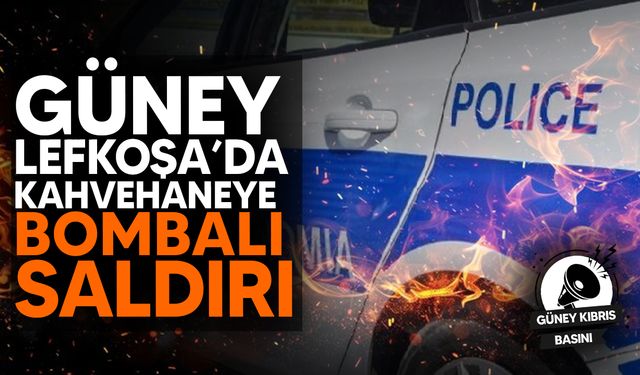 Güney Lefkoşa’da kahvehaneye bomba