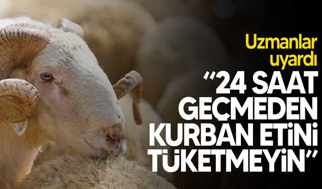 Kurban etinde "24 saat" uyarısı: Sakın yapmayın