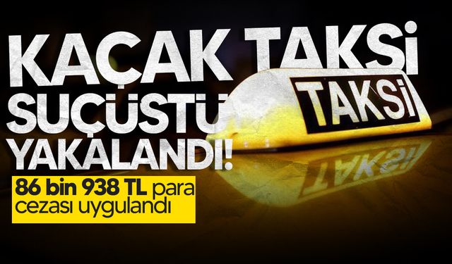 Ortaköy’de Kaçak Taksicilik Yapan Sürücü Suçüstü Yakalandı