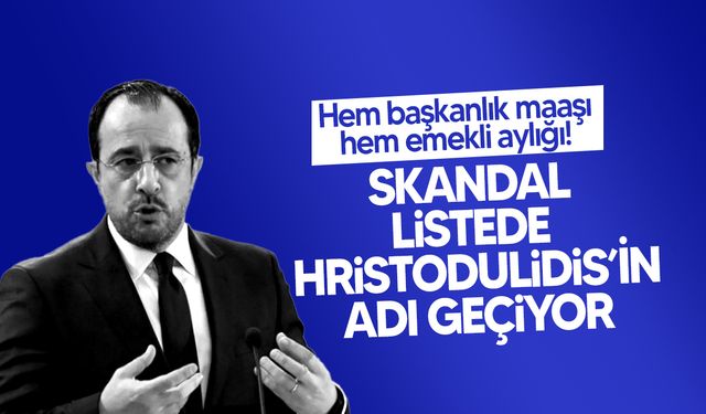 Hristodulidis dahil 30 üst düzey yetkili hem maaş hem emekli maaşı alıyor