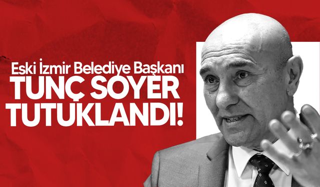 İzmir Büyükşehir Belediyesi’ne Yolsuzluk Operasyonu: Tunç Soyer Gözaltına Alındı!