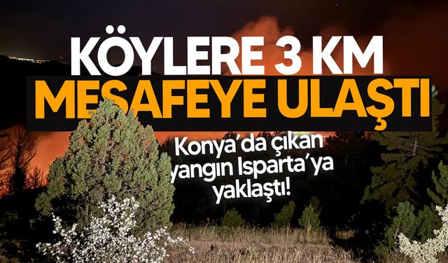 Konya’daki orman yangını Isparta sınırına dayandı