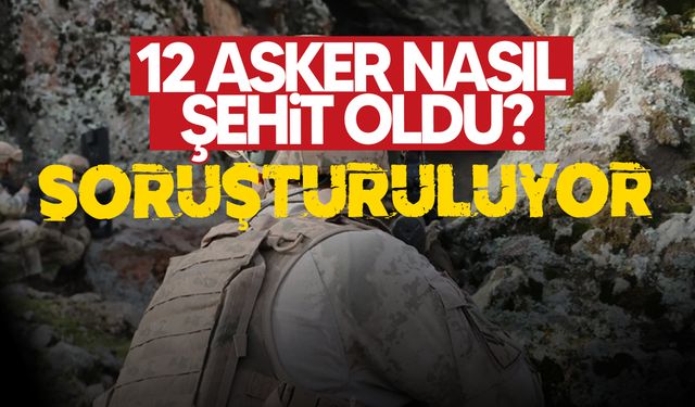 Kuzey Irak'ta 12 askerin şehit olduğu metan gazı faciası soruşturuluyor
