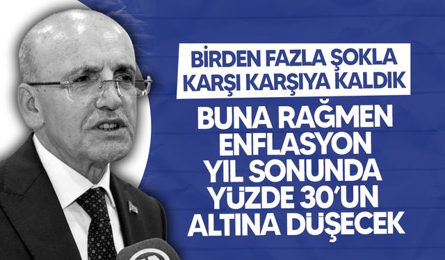 Mehmet Şimşek: Şoklara rağmen ekonomi toparlanıyor, enflasyon hedef aralığında