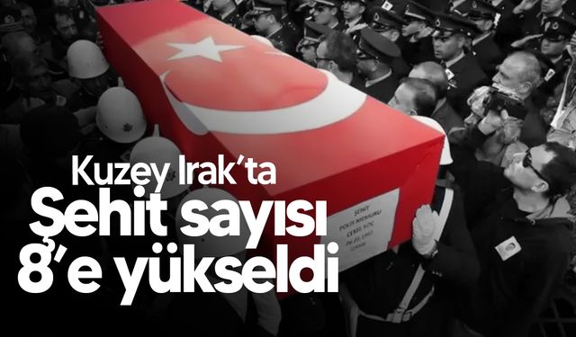 Pençe-Kilit Harekâtı Bölgesinde Şehit Sayısı 8’e Yükseldi