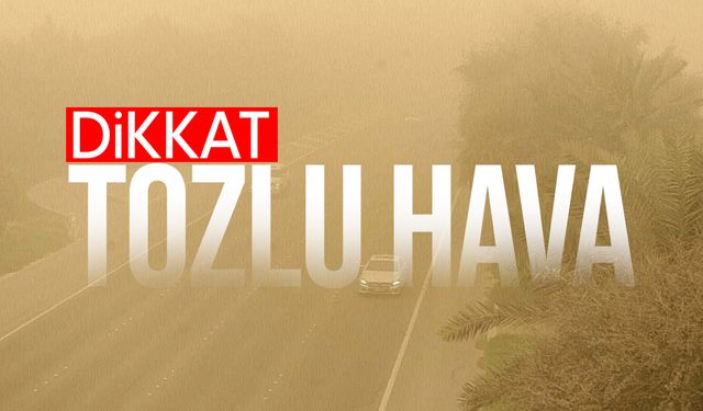 Meteoroloji’den tozlu hava uyarısı