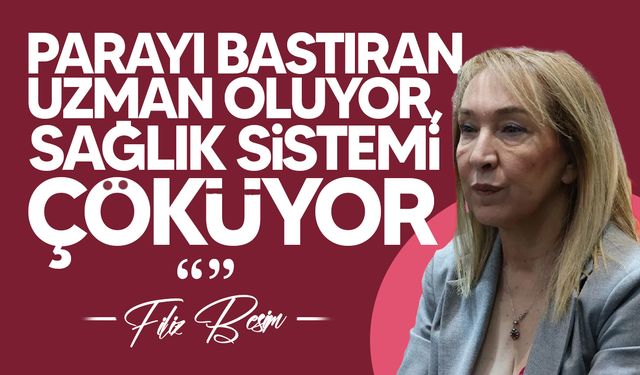 Filiz Besim: Diş hekimliğinde uzmanlık arayla alınıyor, denetim yok
