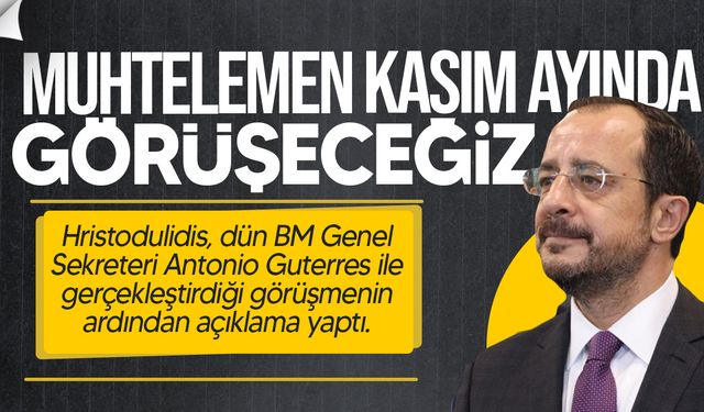 Hristodulidis: “Genişletilmiş Görüşme Muhtemelen Kasım’da”