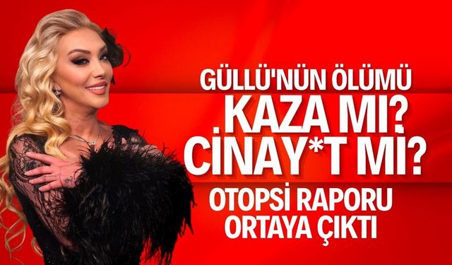 Şarkıcı Güllü’nün ölümünde yeni detaylar ortaya çıktı!