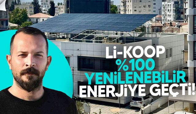 Li-Koop %100 Yenilenebilir Enerjiye Geçti: Yeşil Dönüşümde Öncü Adım