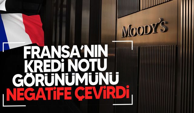 Moody’s, Fransa’nın kredi notu görünümünü negatife çevirdi