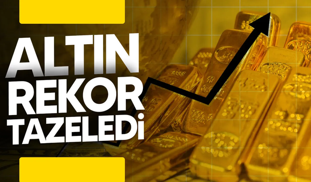 Altın yine rekor kırdı