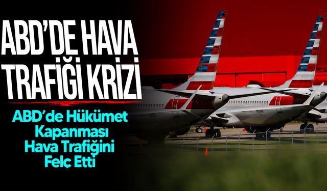 ABD’de Hükümet kapanması hava trafiğini felç etti