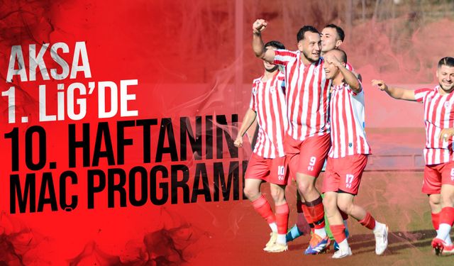 Aksa 1. Lig’de 10. hafta başlıyor