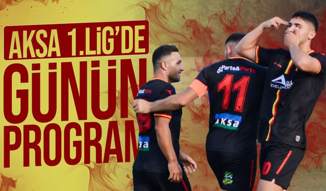 Aksa 1. Lig’de günün maçları
