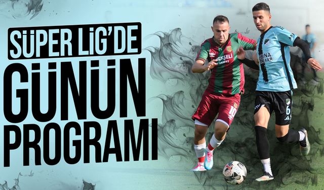 Aksa Süper Lig’de günün maçları