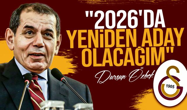 Dursun Özbek, 2026'da yeniden aday olacağını açıkladı