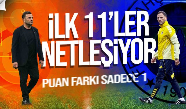 Fenerbahçe–Galatasaray Derbisinde İlk 11'ler Netleşiyor! İşte Muhtemel Kadrolar