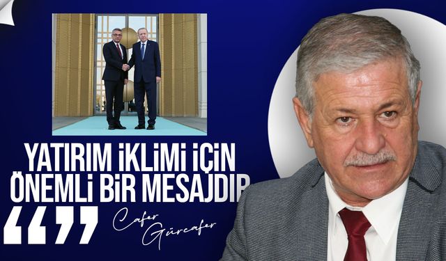 Gürcafer: “Erhürman–Erdoğan görüşmesindeki uyum, yatırım iklimi için önemli bir mesajdır”