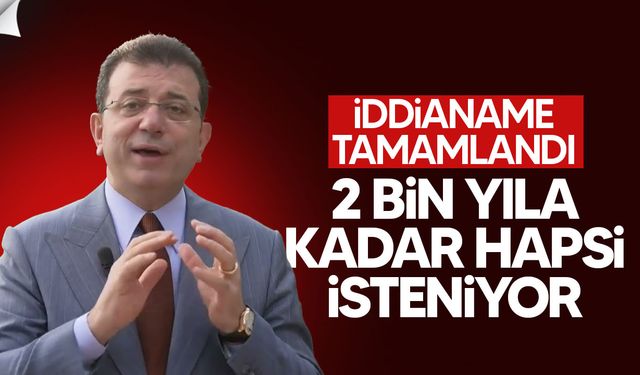 İBB iddianamesi tamamlandı: Ekrem İmamoğlu için 2 bin 352 yıla kadar hapis istemi