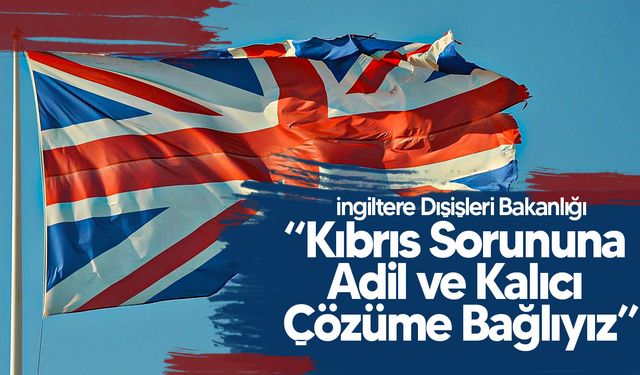 İngiltere Dışişleri Bakanlığı, Kıbrıs sorununun çözümüne ilişkin açklama