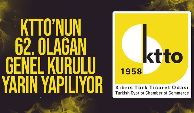 KTTO’nun 62. Olağan Genel Kurulu yarın yapılıyor