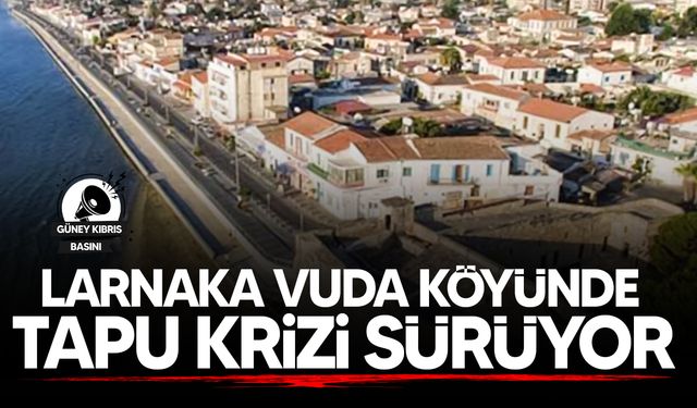 Larnaka’da Türk malları üzerine inşa edilen 273 evde tapu krizi sürüyor