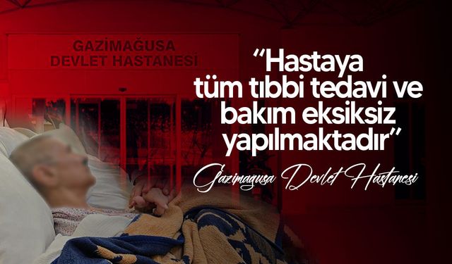 Mağusa Devlet Hastanesi: “Hastanın sahipsiz bırakıldığı yönündeki iddialar asılsızdır”