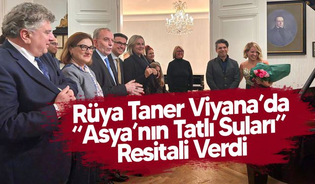 Rüya Taner Viyana’da “Asya’nın Tatlı Suları” Resitali ile Büyük Beğeni Topladı