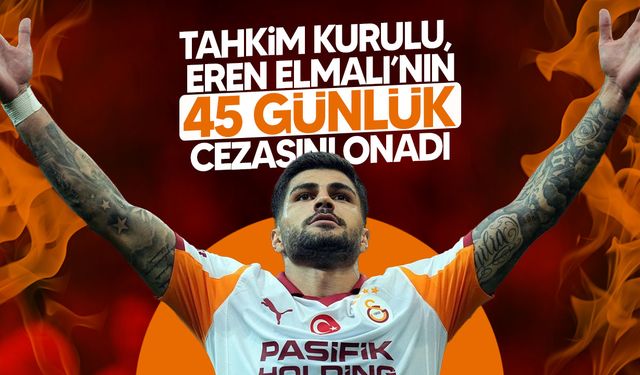 Tahkim Kurulu, Eren Elmalı’nın 45 Günlük Cezasını Onadı