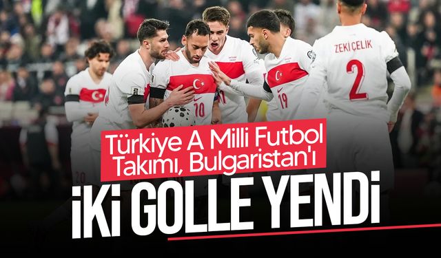 Türkiye A Milli Futbol Takımı, Bulgaristan'ı iki golle mağlup etti